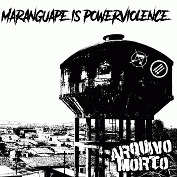 Arquivo Morto : Maranguape is Powerviolence